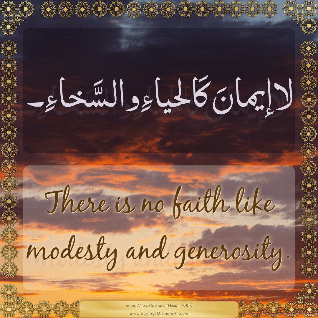 There is no faith like modesty and generosity.